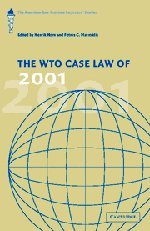 The WTO Case Law of 2001: The American Law Institute Reporters' Studies (The American Law Institute Reporters Studies on WTO Law)