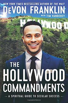 The Hollywood Commandments: A Spiritual Guide to Secular Success