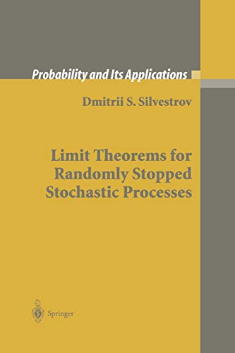 Limit Theorems for Randomly Stopped Stochastic Processes (Probability and Its Applications)