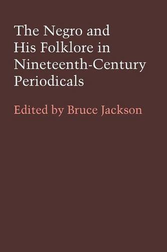 The Negro and His Folklore in 19th-Century Periodicals (American Folklore Society. Publications. Bibliographical and)