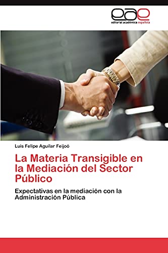 La Materia Transigible en la Mediación del Sector Público: Expectativas en la mediación con la Administración Pública