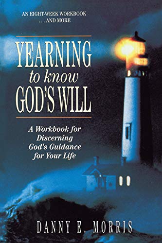 Yearning to Know God's Will: A Workbook for Discerning God's Guidance for Your Life