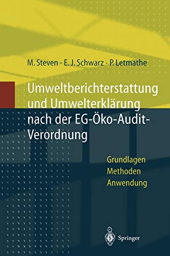 Umweltberichterstattung und Umwelterklärung nach der EG-Ökoaudit-Verordnung: Grundlagen, Methoden und Anwendungen