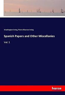 Spanish Papers and Other Miscellanies: Vol. 1