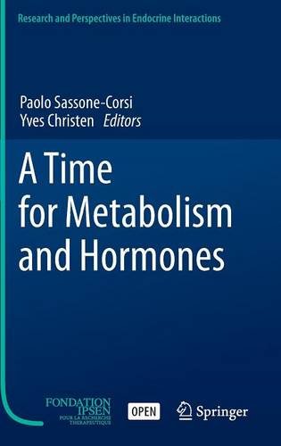 A Time for Metabolism and Hormones (Research and Perspectives in Endocrine Interactions)