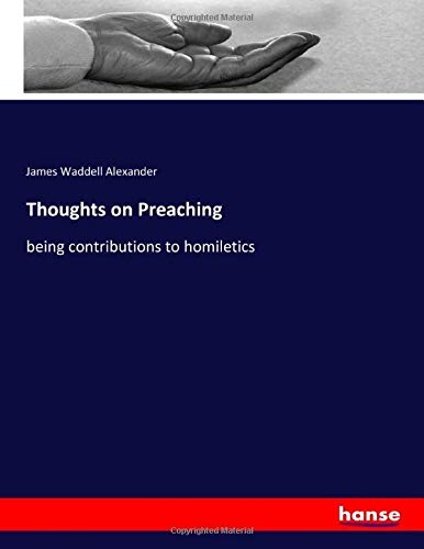 Thoughts on Preaching: being contributions to homiletics