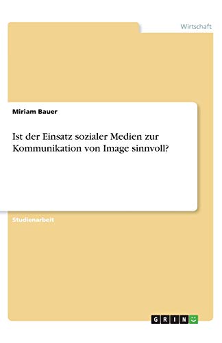 Ist der Einsatz sozialer Medien zur Kommunikation von Image sinnvoll?