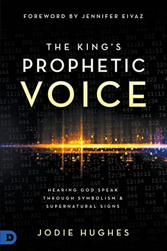 The King's Prophetic Voice: Hearing God Speak Through Symbolism and Supernatural Signs