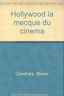 Hollywood. L'ABC du cinéma : la Mecque du cinéma