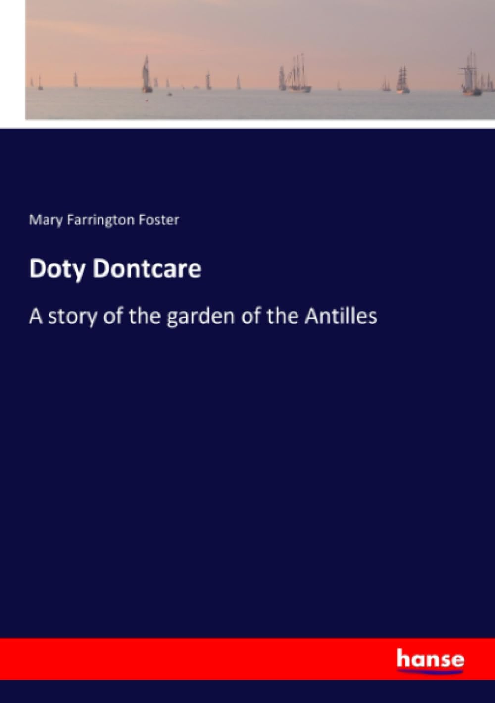 Doty Dontcare: A story of the garden of the Antilles