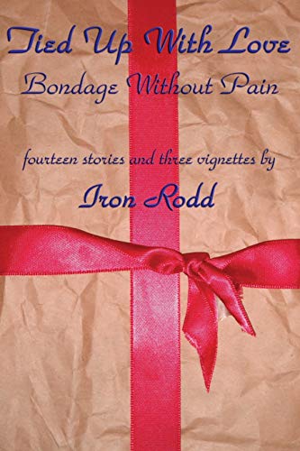 Tied Up With Love: Bondage Without Pain (Travel Secrets, Band 1)