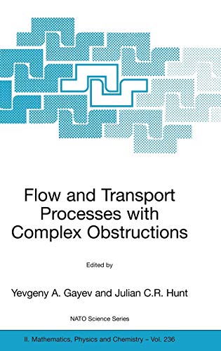 Flow and Transport Processes with Complex Obstructions: Applications to Cities, Vegetative Canopies and Industry (NATO Science Series II: Mathematics, Physics and Chemistry, 236, Band 236)