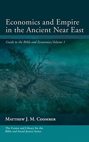 Economics and Empire in the Ancient Near East: Guide to the Bible and Economics, Volume 1 (Center and Library for the Bible and Social Justice)