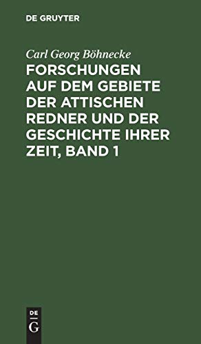 Forschungen auf dem Gebiete der Attischen Redner und der Geschichte ihrer Zeit, Band 1: 1. Bd., 1. Abt.