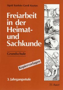 Freiarbeit in der Heimat- und Sachkunde - Grundschule: Freiarbeit in der Heimatkunde und Sachkunde, Grundschule, 3. Jahrgangsstufe