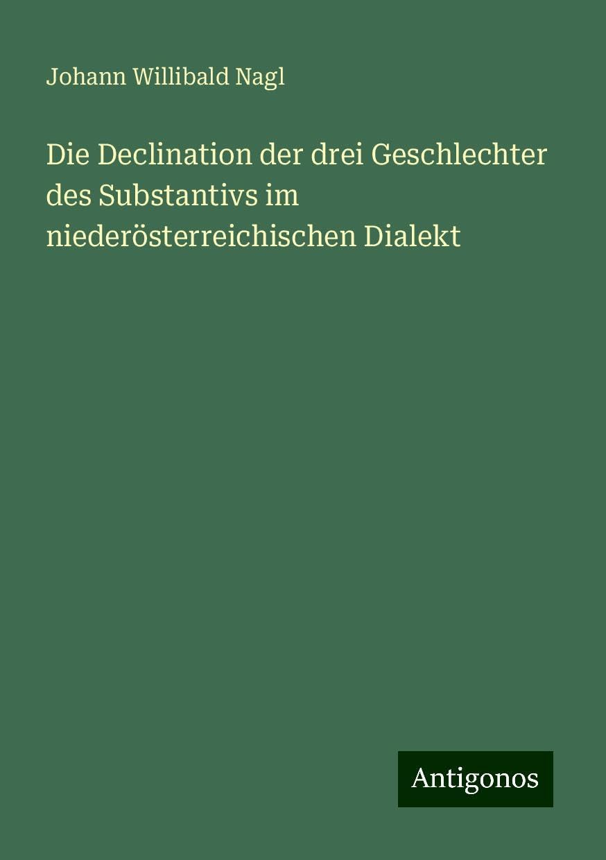 Die Declination der drei Geschlechter des Substantivs im niederösterreichischen Dialekt