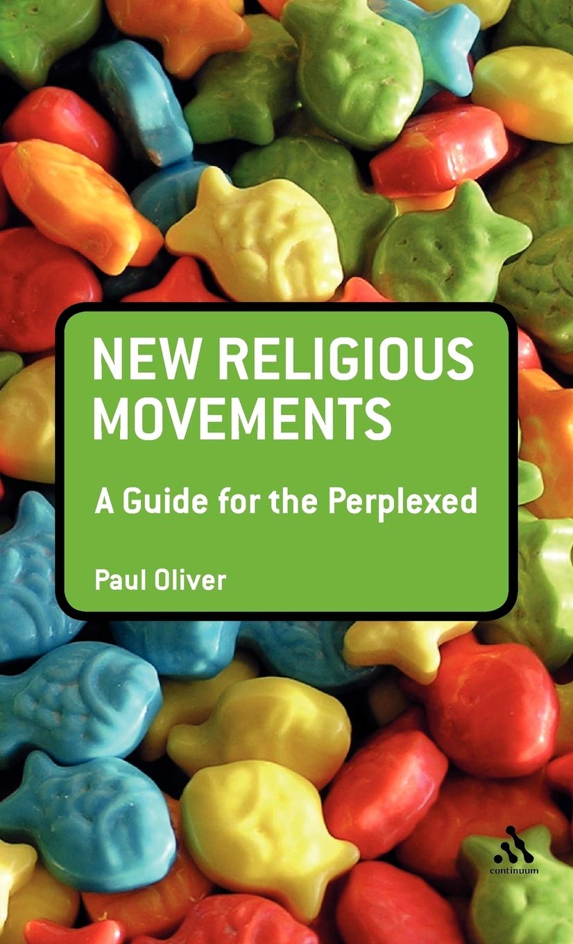 New Religious Movements: A Guide for the Perplexed (Guides for the Perplexed)