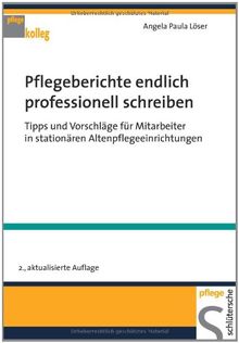Pflegeberichte endlich professionell schreiben