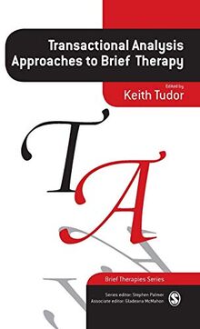 Transactional Analysis Approaches to Brief Therapy: What Do You Say Between Saying Hello and Goodbye? (Brief Therapies)
