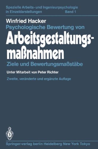 Psychologische Bewertung von Arbeitsgestaltungsmaßnahmen: Ziele und Bewertungsmaßstäbe (Spezielle Arbeits- und Ingenieurpsychologie in Einzeldarstellungen)