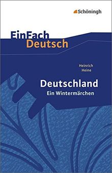 EinFach Deutsch Textausgaben: Heinrich Heine: Deutschland. Ein Wintermärchen: Geschrieben im Januar 1844. Gymnasiale Oberstufe