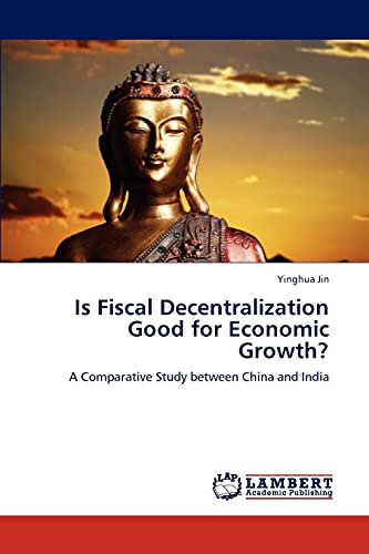 Is Fiscal Decentralization Good for Economic Growth?: A Comparative Study between China and India