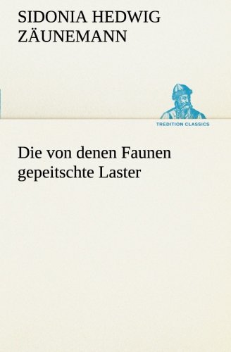 Die von denen Faunen gepeitschte Laster (TREDITION CLASSICS)