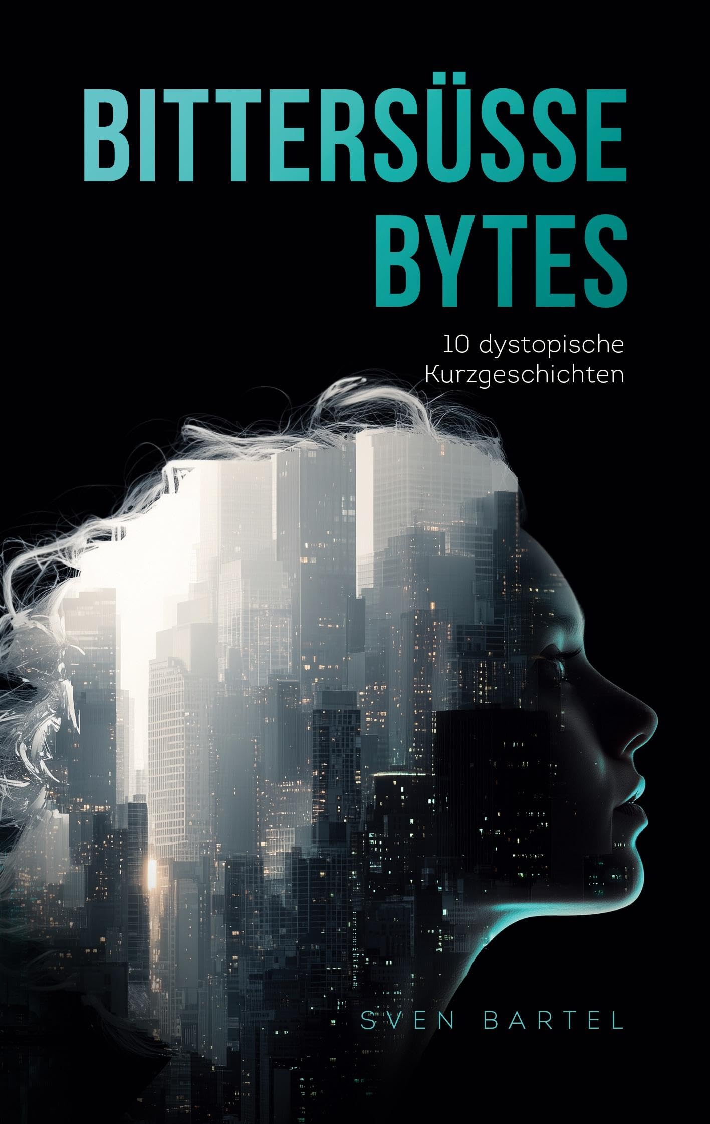 Bittersüße Bytes: 10 dystopische Kurzgeschichten über den Preis der digitalen Perfektion
