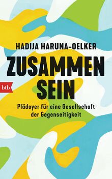 Zusammensein: Plädoyer für eine Gesellschaft der Gegenseitigkeit - Mit Kapitelzusammenfassungen in Einfacher Sprache
