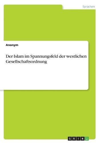Der Islam im Spannungsfeld der westlichen Gesellschaftsordnung