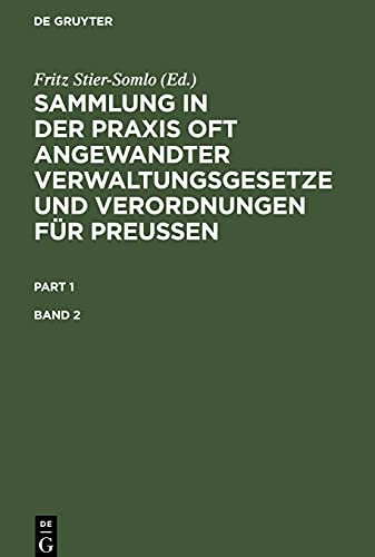 Sammlung in der Praxis oft angewandter Verwaltungsgesetze und Verordnungen für Preußen. Band 2: SPOAVVP-B, Band 2