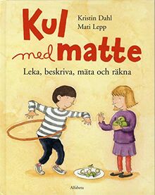 Kul med matte : leka, beskriva, mäta och räkna