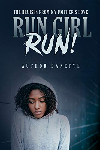 Run Girl Run: The Bruises from My Mother Love (Bruises from My Mother's Love, Band 3)