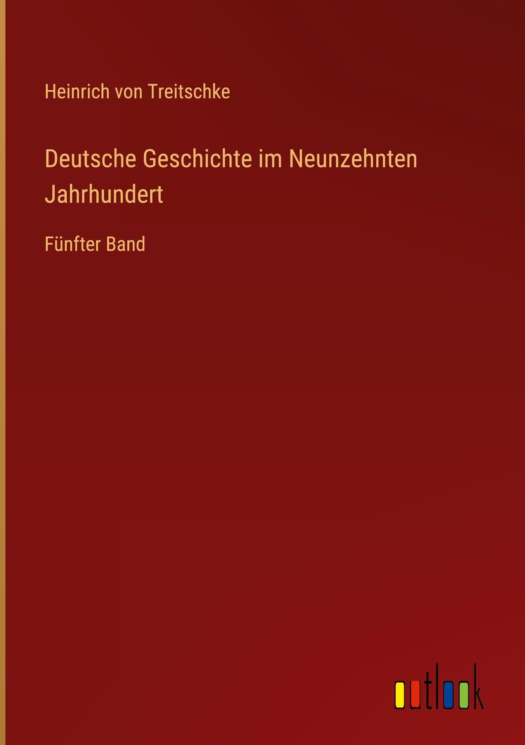 Deutsche Geschichte im Neunzehnten Jahrhundert: Fünfter Band