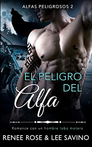 El peligro del alfa: Un romance con un hombre lobo (Alfas Peligrosos)