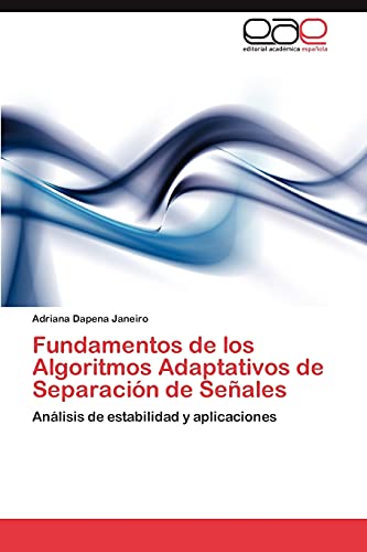 Fundamentos de los Algoritmos Adaptativos de Separación de Señales: Análisis de estabilidad y aplicaciones