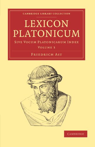Lexicon Platonicum 3 Volume Set: Lexicon Platonicum: Sive Vocum Platonicarum Index (Cambridge Library Collection - Classics)