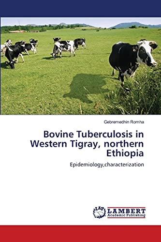 Bovine Tuberculosis in Western Tigray, northern Ethiopia: Epidemiology,characterization