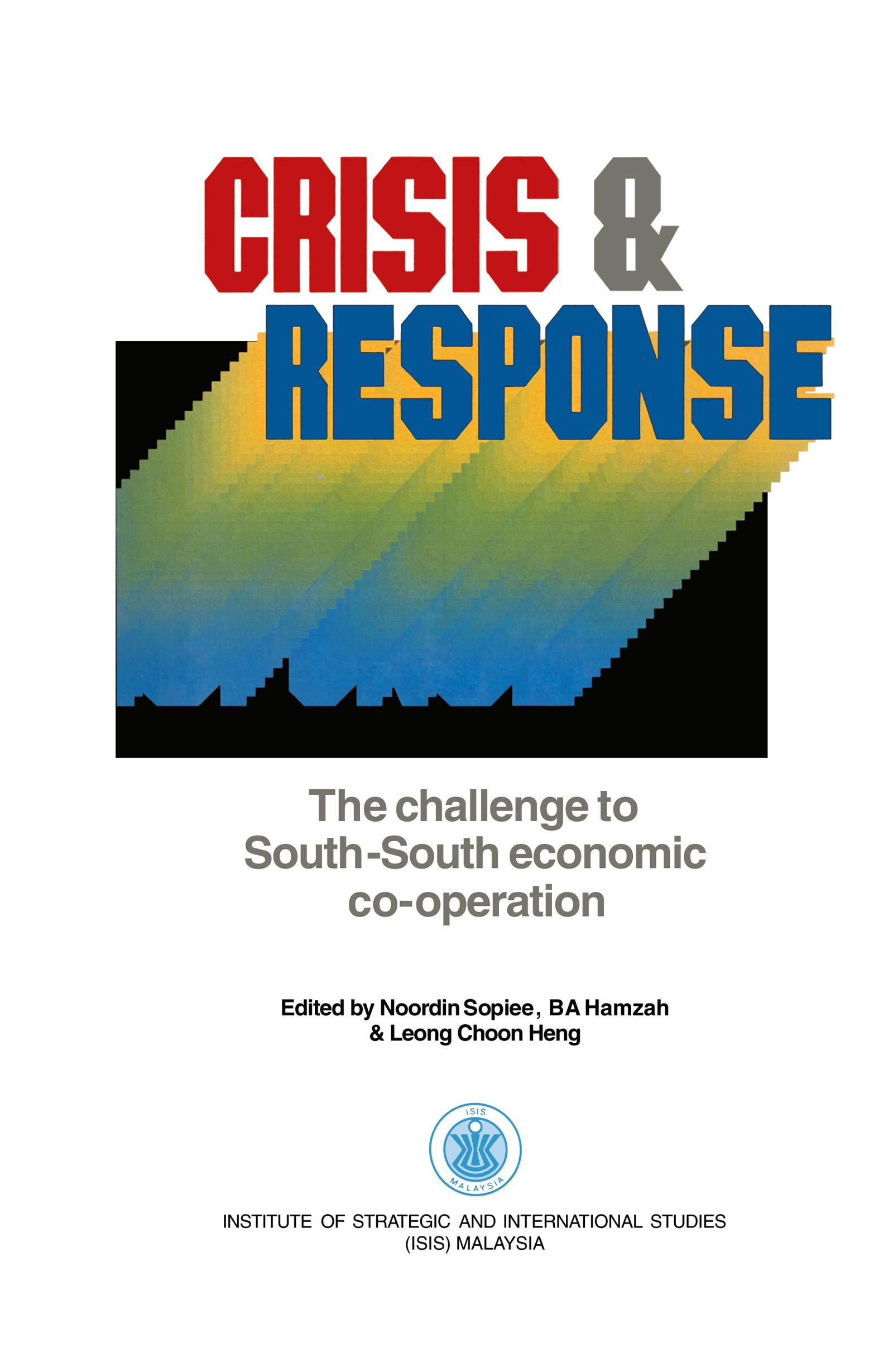 Crisis & Response: The challenge to South-South economic co-operation (In Association With the Institute of Strategic and International Studies)