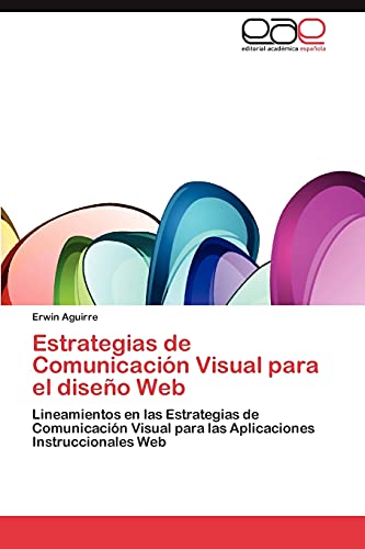Estrategias de Comunicación Visual para el diseño Web: Lineamientos en las Estrategias de Comunicación Visual para las Aplicaciones Instruccionales Web