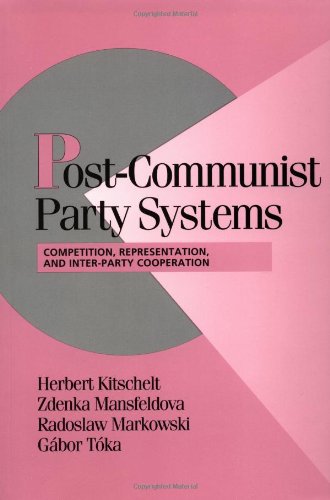 Post-Communist Party Systems: Competition, Representation, and Inter-Party Cooperation (Cambridge Studies in Comparative Politics)