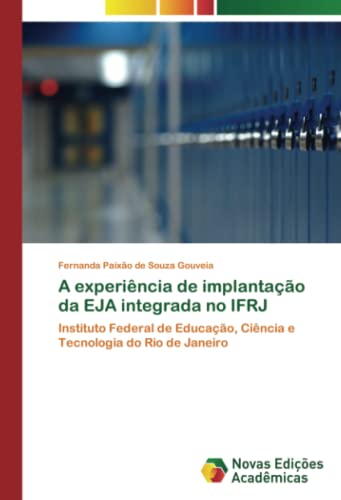 A experiência de implantação da EJA integrada no IFRJ: Instituto Federal de Educação, Ciência e Tecnologia do Rio de Janeiro