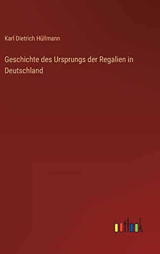 Geschichte des Ursprungs der Regalien in Deutschland