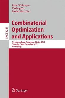 Combinatorial Optimization and Applications: 7th International Conference, COCOA 2013, Chengdu, China, December 12-14, 2013, Proceedings (Lecture Notes in Computer Science)