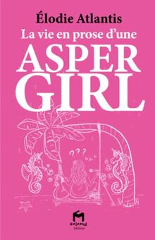 La vie en prose d'une ASPERGIRL