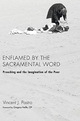 Enflamed by the Sacramental Word: Preaching and the Imagination of the Poor