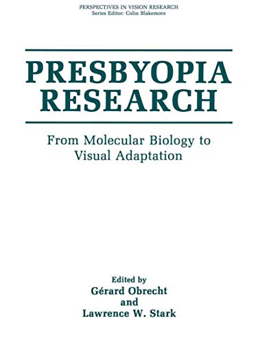 Presbyopia Research: From Molecular Biology to Visual Adaptation (Perspectives in Vision Research)