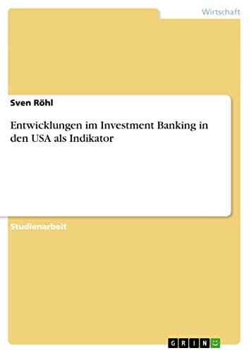 Entwicklungen im Investment Banking in den USA als Indikator