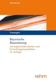 Bayerische Bauordnung Textausgabe: mit ergänzenden Rechts- und Verwaltungsvorschriften