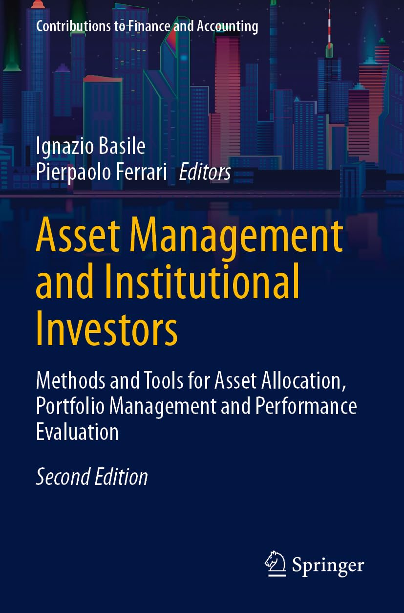 Asset Management and Institutional Investors: Methods and Tools for Asset Allocation, Portfolio Management and Performance Evaluation (Contributions to Finance and Accounting)